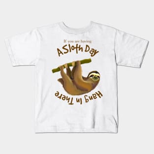 Funny Sloth Joke, If You Are Having A Slow Day, Hang In There Kids T-Shirt